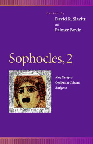 Sophocles, 2: King Oedipus, Oedipus at Colonus, Antigone - Penn Greek Drama Series - Sophocles - Libros - University of Pennsylvania Press - 9780812216660 - 1998