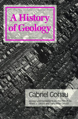 A History Of Geology - Gabriel Gohau - Kirjat - Rutgers University Press - 9780813516660 - maanantai 1. huhtikuuta 1991