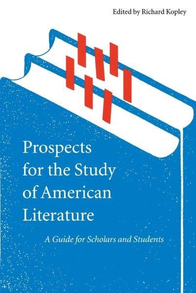 Cover for Richard Kopley · Prospects for the Study of American Literature: A Guide for Scholars and Students (Inbunden Bok) (1997)