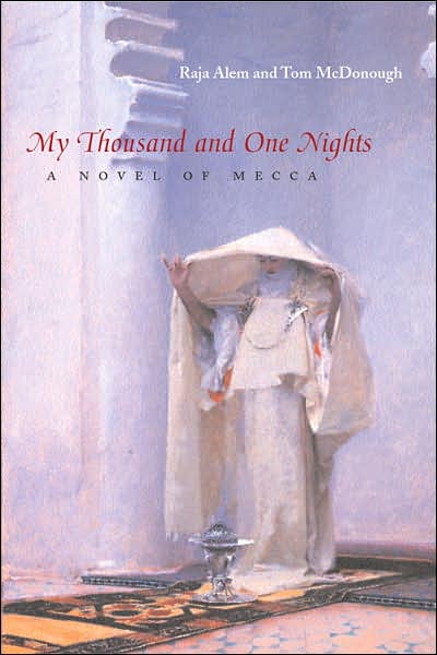 Cover for Raja Alem · My Thousand and One Nights: A Novel of Mecca - Middle East Literature In Translation (Hardcover Book) (2007)