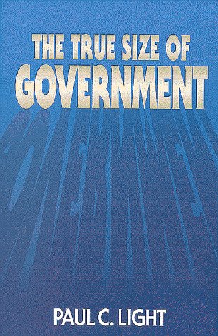 Cover for Paul C. Light · The True Size of Government (Hardcover Book) (1999)