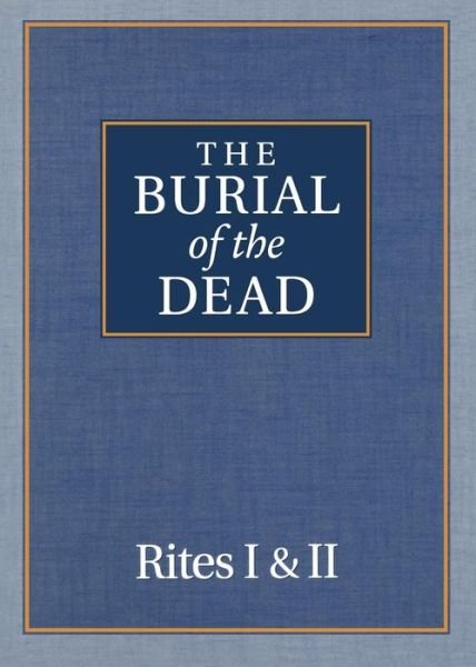 Cover for Morehouse Publishing · The Burial of the Dead: Rites I &amp; II (Paperback Book) (1990)