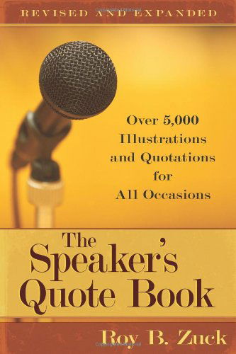 Cover for Roy B. Zuck · The Speaker's Quote Book – Over 5,000 Illustrations and Quotations for All Occasions (Paperback Book) [Revised, Expanded edition] (2009)