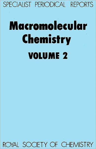 Macromolecular Chemistry: Volume 2 - Specialist Periodical Reports - Royal Society of Chemistry - Kirjat - Royal Society of Chemistry - 9780851868660 - 1982