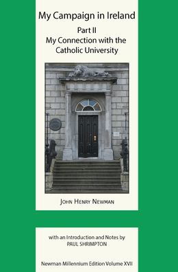 Cover for John Henry Newman · My Campaign in Ireland Vol 2: My Connection with the Catholic University - Newman Millennium Edition Volume XVII (Hardcover Book) [Critical edition] (2022)