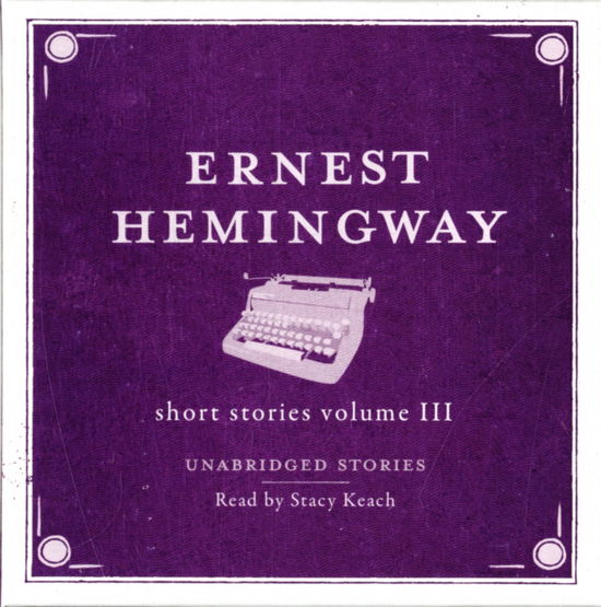 Cover for Ernest Hemingway · The Short Stories Volume 3 AUDIO (Audiobook (CD)) (2011)