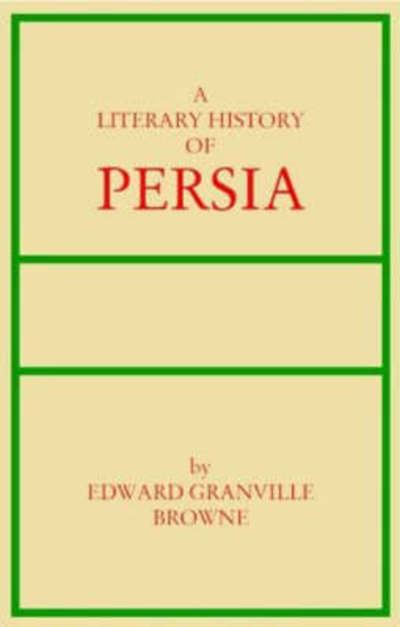 Literary History of Persia: Volumes 1-4 - Edward G Browne - Books - IBEX Publishers,U.S. - 9780936347660 - September 1, 1996