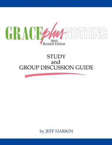 Cover for Jeff Harkin · Grace Plus Nothing Study and Group Discussion Guide (Paperback Book) (2010)