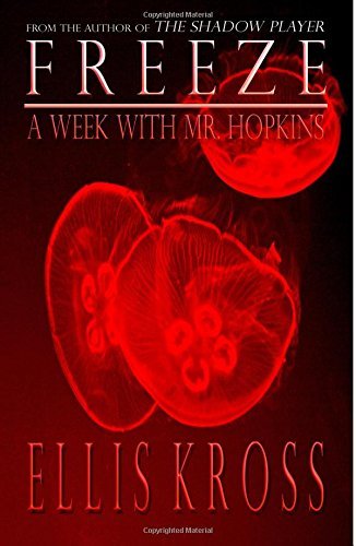 Freeze: a Week with Mr. Hopkins (Jellyfish Cover) - Ellis Kross - Livros - Ellis Kross - 9780989437660 - 1 de abril de 2014