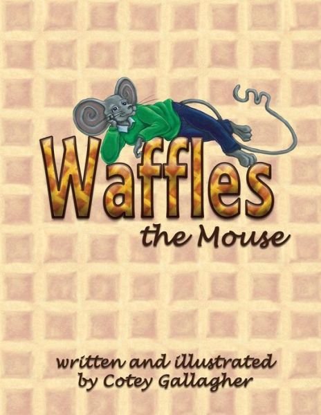Cover for Cotey Gallagher · Waffles the Mouse (Paperback Book) (2017)