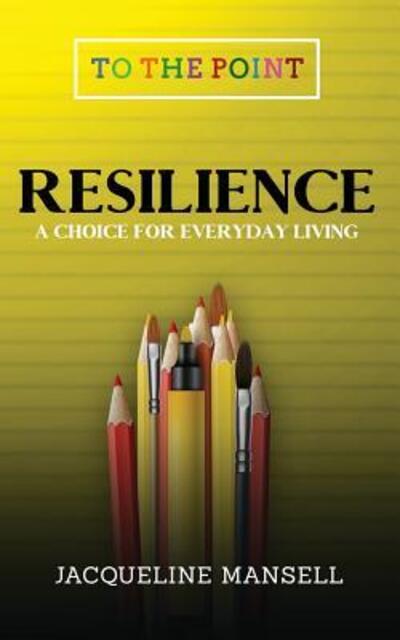 Cover for Jacqueline Mansell · Resilience: A Choice for Everyday Living 2017 (Paperback Book) (2017)