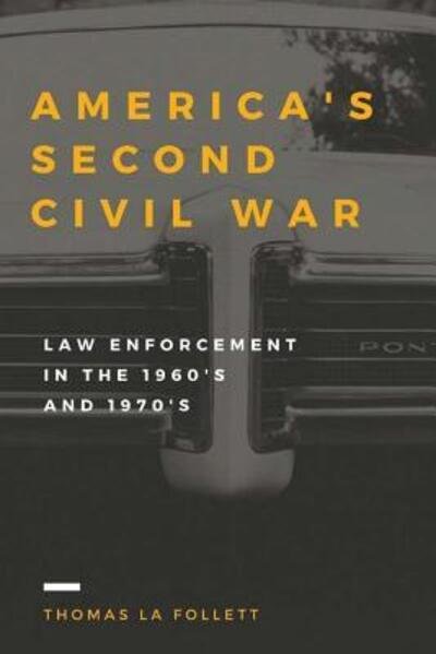 Cover for Thomas La Follett · America's Second Civil War Law Enforcement in the 1960s and 1970s (Taschenbuch) (2017)