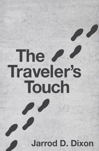 Cover for Jarrod D Dixon · The Traveler's Touch (Paperback Book) (2016)