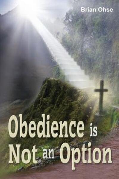 Cover for Brian Ohse · Obedience is Not an Option (Paperback Book) (2016)