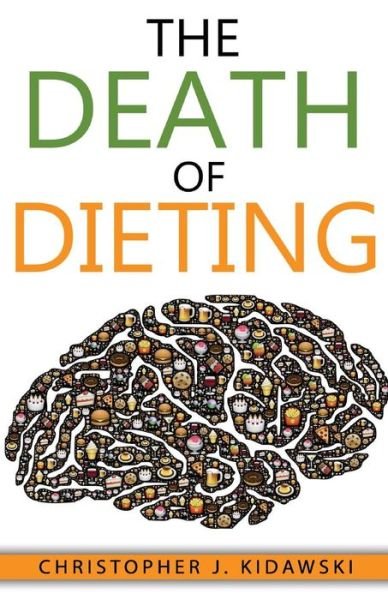 Cover for Christopher J Kidawski · The Death of Dieting (Pocketbok) (2017)