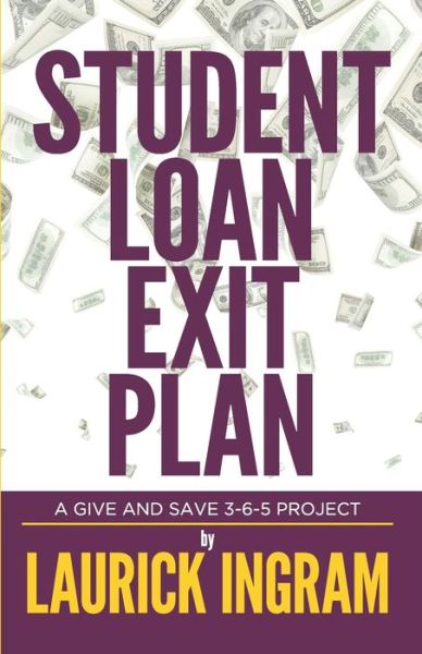 Student Loan Exit Plan - Laurick Ingram - Książki - GiveAndSave365, LLC - 9780999171660 - 2 marca 2020