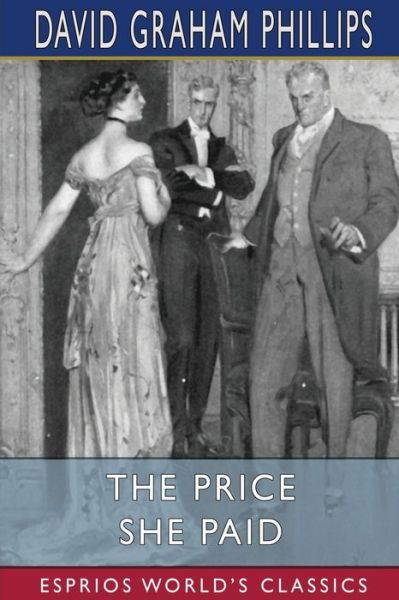 The Price She Paid (Esprios Classics) - David Graham Phillips - Boeken - Blurb - 9781006368660 - 26 april 2024