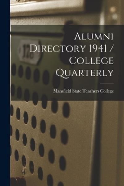 Cover for Mansfield State Teachers College · Alumni Directory 1941 / College Quarterly (Paperback Bog) (2021)