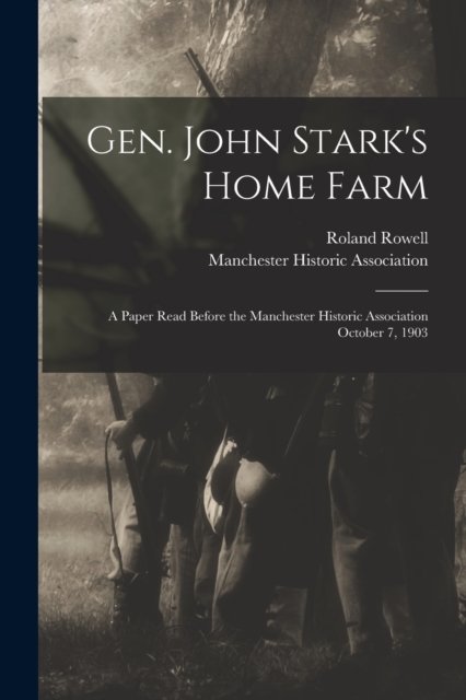 Cover for Roland B 1849 Rowell · Gen. John Stark's Home Farm (Pocketbok) (2021)