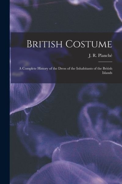 Cover for J R (James Robinson) 1796-1 Planche · British Costume (Pocketbok) (2021)