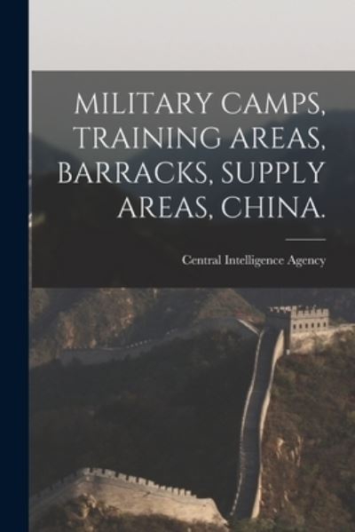 Cover for LLC Creative Media Partners · Military Camps, Training Areas, Barracks, Supply Areas, China. (Paperback Book) (2021)