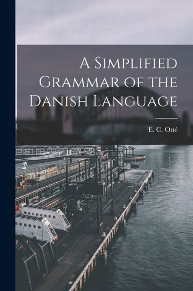 Cover for Otté E C (Elise C ) · Simplified Grammar of the Danish Language (Buch) (2022)