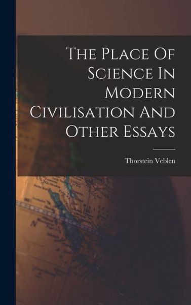 Cover for Thorstein Veblen · Place of Science in Modern Civilisation and Other Essays (Bok) (2022)