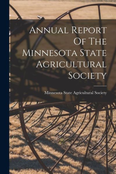 Cover for Minnesota State Agricultural Society · Annual Report of the Minnesota State Agricultural Society (Book) (2022)