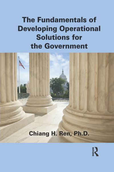 Cover for Chiang H. Ren · The Fundamentals of Developing Operational Solutions for the Government (Paperback Book) (2021)