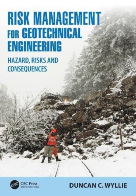Cover for Wyllie, Duncan C. (Wyllie &amp; Norrish Rock Engineers, Canada) · Risk Management for Geotechnical Engineering: Hazard, Risks and Consequences (Gebundenes Buch) (2023)