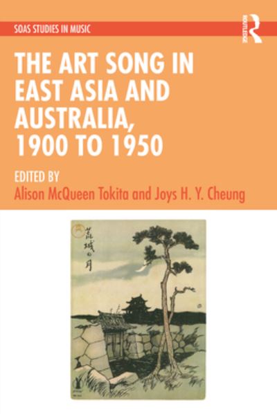 The Art Song in East Asia and Australia, 1900 to 1950 - SOAS Studies in Music -  - Livres - Taylor & Francis Ltd - 9781032321660 - 7 octobre 2024