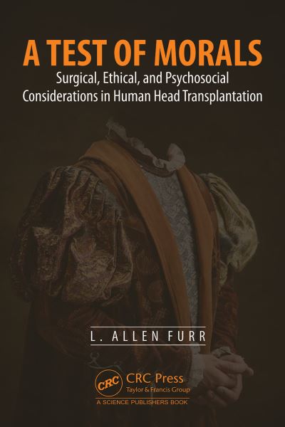 Cover for Furr, L. Allen (Auburn University, USA) · A Test of Morals: Surgical, Ethical, and Psychosocial Considerations in Human Head Transplantation (Hardcover Book) (2024)