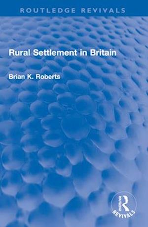 Cover for Brian K. Roberts · Rural Settlement in Britain - Routledge Revivals (Paperback Book) (2025)