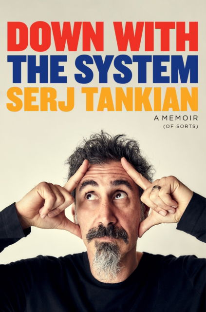 Cover for Serj Tankian · Down with the System: The highly-awaited memoir from the System Of A Down legend (Paperback Book) (2025)