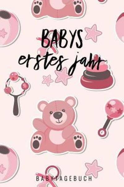 Cover for Baby Journal Tagebuch · Babys Erstes Jahr Babytagebuch (Paperback Book) (2019)