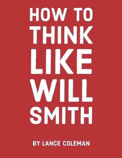 Cover for Lance Coleman · How to Think Like Will Smith (Paperback Book) (2019)