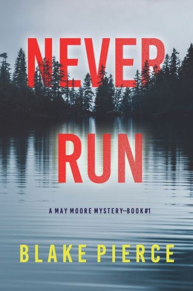 Cover for Blake Pierce · Never Run (A May Moore Suspense Thriller-Book 1) (Paperback Book) (2022)