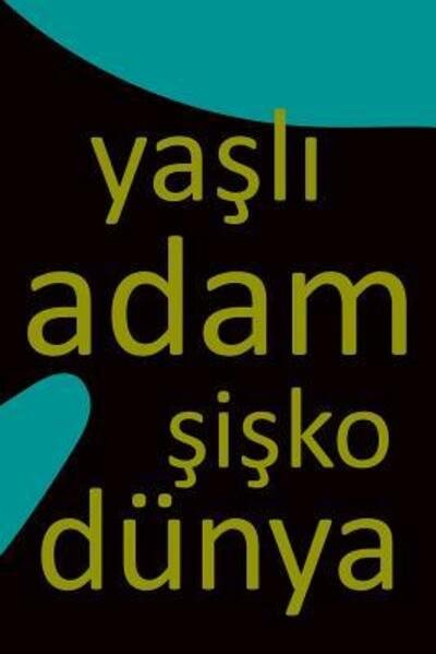 Cover for Fresan Yayimci · Yasli Adam Sisko Dunya (Paperback Book) (2019)