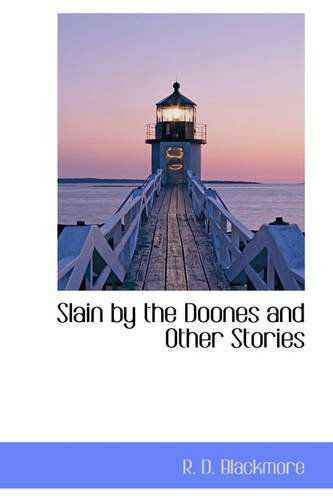 Cover for R. D. Blackmore · Slain by the Doones and Other Stories (Hardcover Book) (2009)