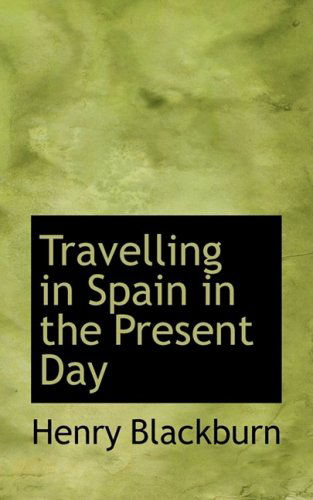 Cover for Henry Blackburn · Travelling in Spain in the Present Day (Hardcover Book) (2009)