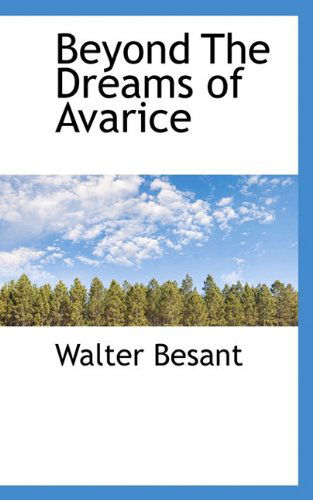 Cover for Walter Besant · Beyond the Dreams of Avarice (Hardcover Book) (2009)