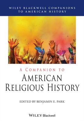 Cover for BE Park · A Companion to American Religious History - Wiley Blackwell Companions to American History (Hardcover Book) (2021)