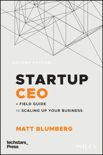 Cover for Matt Blumberg · Startup CEO: A Field Guide to Scaling Up Your Business (Techstars) - Techstars (Hardcover Book) (2020)