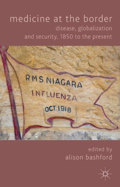 Cover for Alison Bashford · Medicine At The Border: Disease, Globalization and Security, 1850 to the Present (Taschenbuch) (2006)