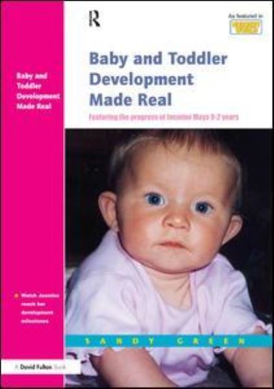 Cover for Sandy Green · Baby and Toddler Development Made Real: Featuring the Progress of Jasmine Maya 0-2 Years (Hardcover Book) (2017)