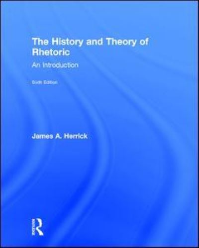 Cover for James A. Herrick · The History and Theory of Rhetoric (Hardcover Book) (2017)