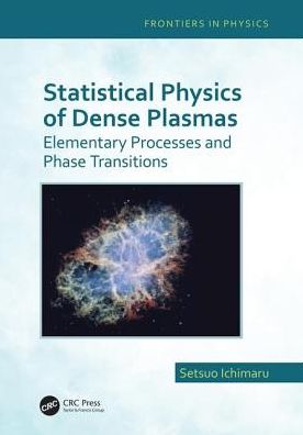 Cover for Ichimaru, Setsuo (Tokyo University Department of Physics) · Statistical Physics of Dense Plasmas: Elementary Processes and Phase Transitions - Frontiers in Physics (Taschenbuch) (2018)