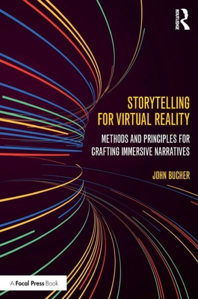 Cover for John Bucher · Storytelling for Virtual Reality: Methods and Principles for Crafting Immersive Narratives (Taschenbuch) (2017)