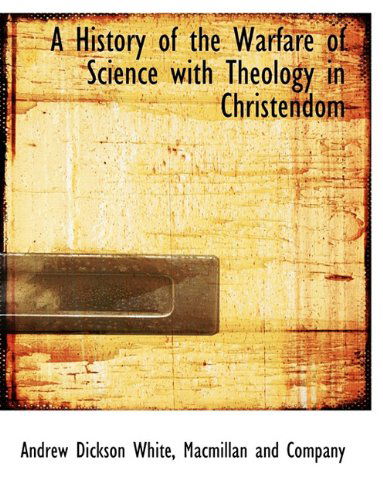 Cover for Andrew Dickson White · A History of the Warfare of Science with Theology in Christendom (Paperback Book) (2010)