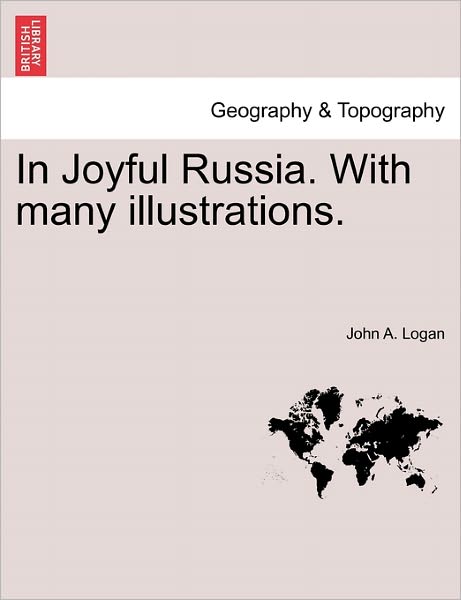 Cover for John a Logan · In Joyful Russia. with Many Illustrations. (Paperback Book) (2011)